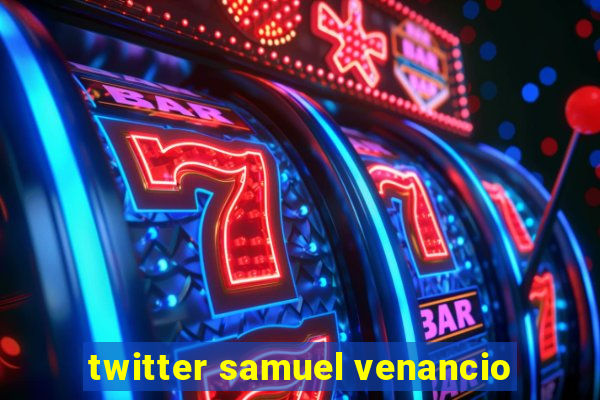 twitter samuel venancio